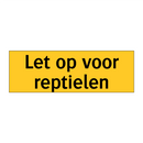 Let op voor reptielen
