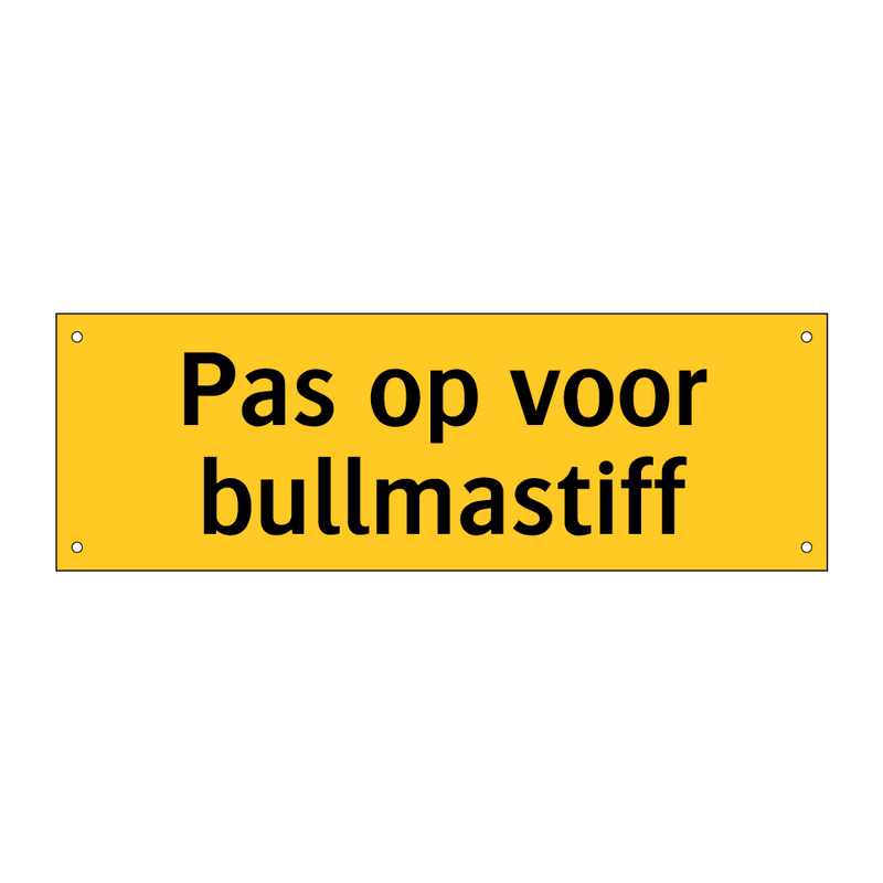 Pas op voor bullmastiff