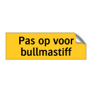 Pas op voor bullmastiff