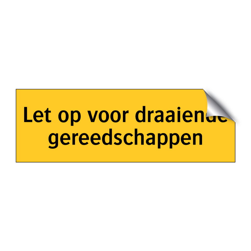 Let op voor draaiende gereedschappen