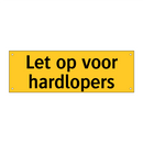Let op voor hardlopers