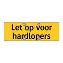 Let op voor hardlopers
