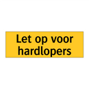 Let op voor hardlopers