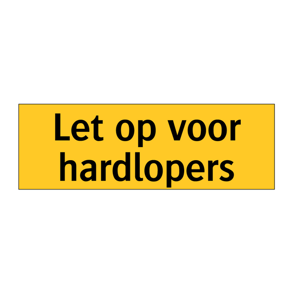 Let op voor hardlopers