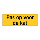 Pas op voor de kat