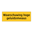 Waarschuwing hoge geluidsniveaus