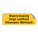 Waarschuwing Hoge-snelheid Uitwerpen Werkstuk