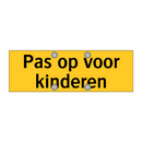 Pas op voor kinderen