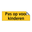 Pas op voor kinderen