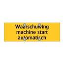 Waarschuwing machine start automatisch