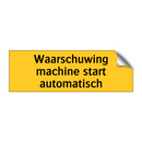 Waarschuwing machine start automatisch