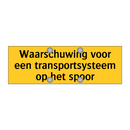 Waarschuwing voor een transportsysteem op het spoor