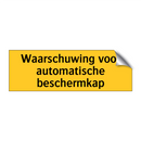 Waarschuwing voor automatische beschermkap