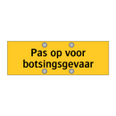 Pas op voor botsingsgevaar