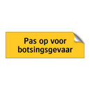 Pas op voor botsingsgevaar