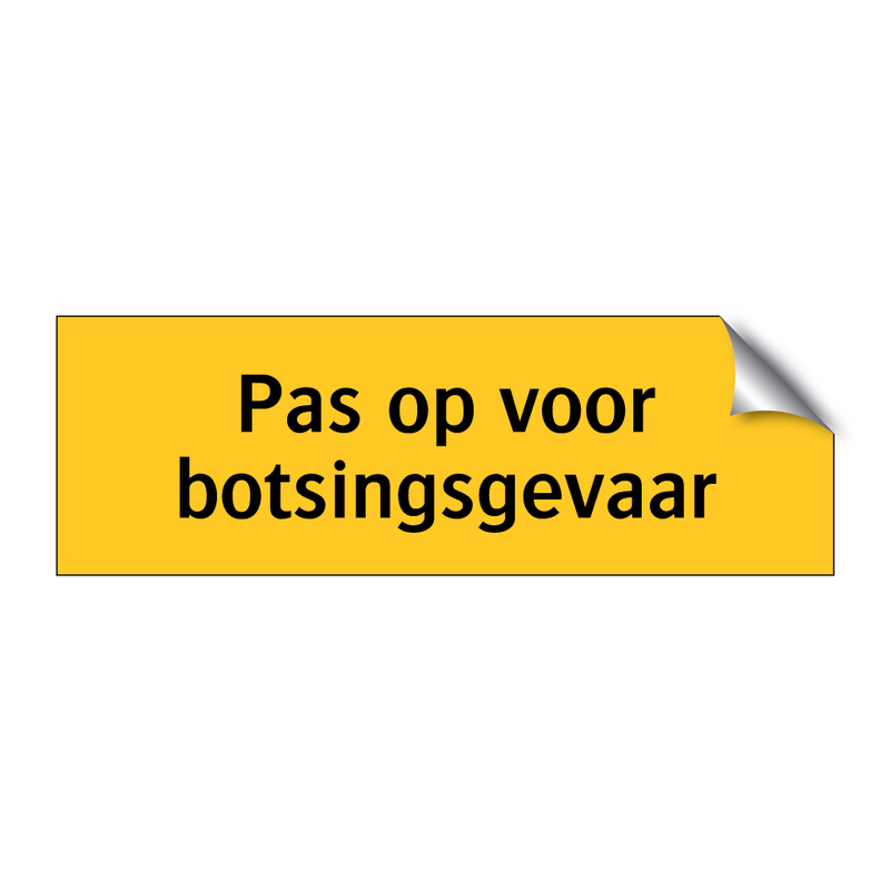 Pas op voor botsingsgevaar