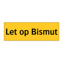 Let op Bismut