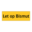 Let op Bismut