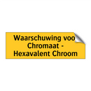 Waarschuwing voor Chromaat - Hexavalent Chroom