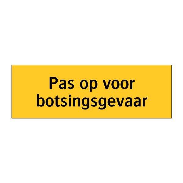 Pas op voor botsingsgevaar
