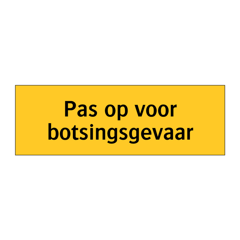 Pas op voor botsingsgevaar