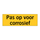 Pas op voor corrosief