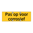 Pas op voor corrosief