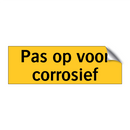 Pas op voor corrosief