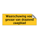 Waarschuwing voor gevaar van draaiend zaagblad
