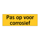 Pas op voor corrosief