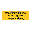 Waarschuwing voor insluiting door riemaandrijving