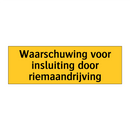 Waarschuwing voor insluiting door riemaandrijving
