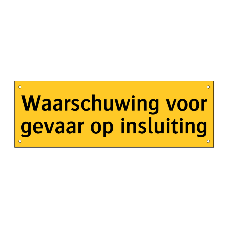 Waarschuwing voor gevaar op insluiting