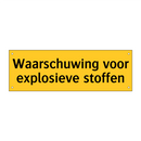 Waarschuwing voor explosieve stoffen