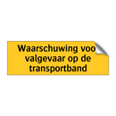 Waarschuwing voor valgevaar op de transportband
