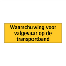 Waarschuwing voor valgevaar op de transportband