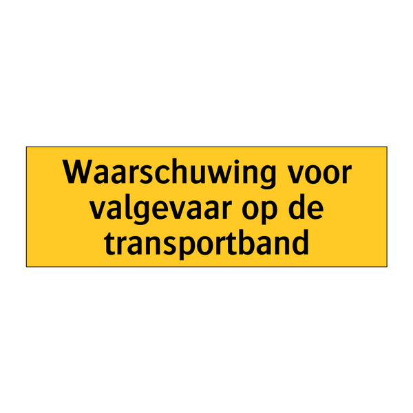Waarschuwing voor valgevaar op de transportband