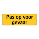 Pas op voor gevaar