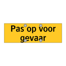 Pas op voor gevaar
