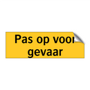 Pas op voor gevaar