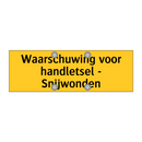 Waarschuwing voor handletsel - Snijwonden