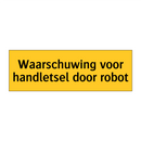 Waarschuwing voor handletsel door robot