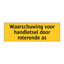 Waarschuwing voor handletsel door roterende as