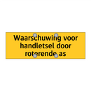 Waarschuwing voor handletsel door roterende as