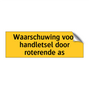 Waarschuwing voor handletsel door roterende as