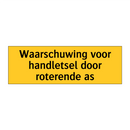 Waarschuwing voor handletsel door roterende as