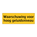 Waarschuwing voor hoog geluidsniveau