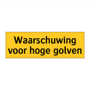 Waarschuwing voor hoge golven