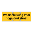 Waarschuwing voor hoge drukstraal