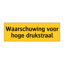 Waarschuwing voor hoge drukstraal
